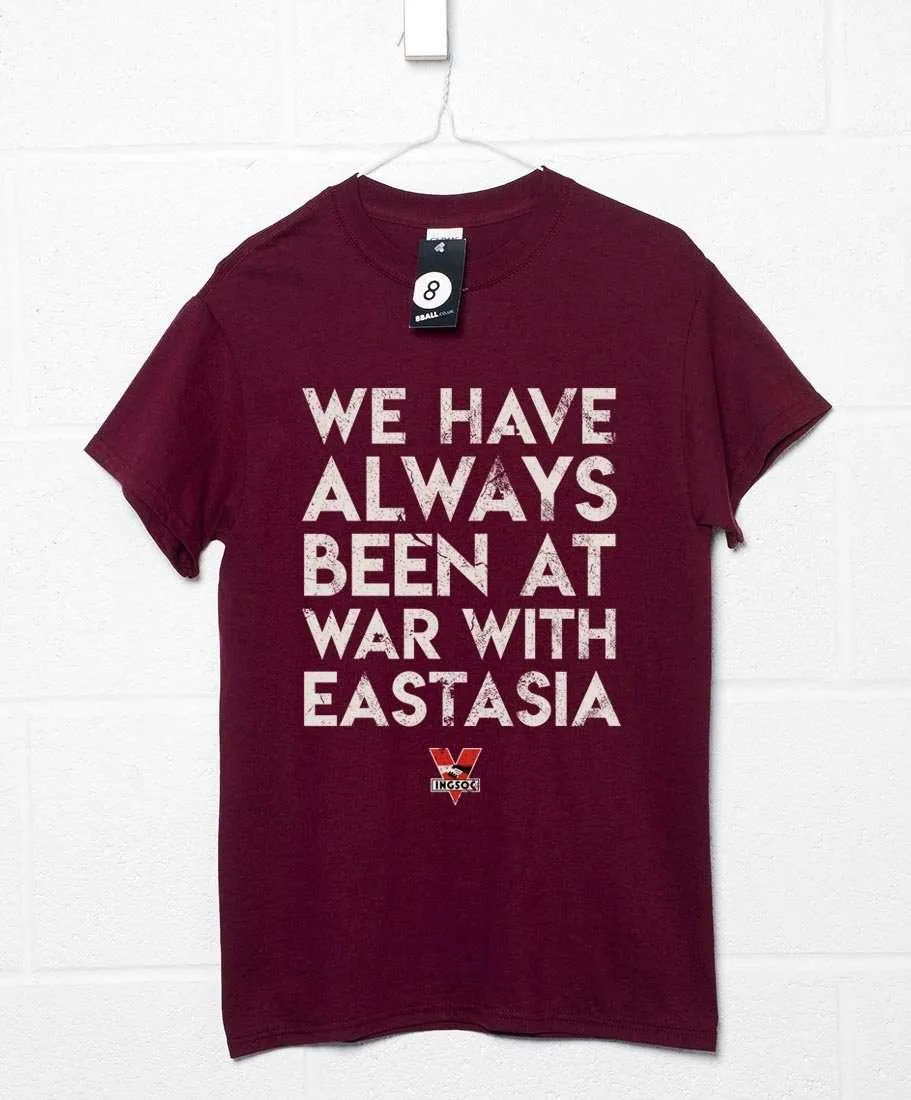 We Have Always Been at War With Eastasia T-Shirt